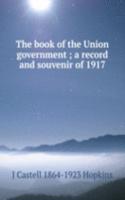 book of the Union government ; a record and souvenir of 1917