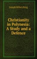 Christianity in Polynesia: A Study and a Defence