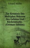 Zur Kenntnis Der Multiplen Sklerose Des Gehirns Und Ruckenmarks . (German Edition)