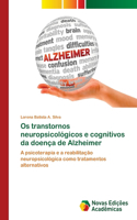 Os transtornos neuropsicológicos e cognitivos da doença de Alzheimer