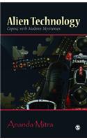 Alien Technology: Coping with Modern Mysteries: Coping With Modern Mysteries