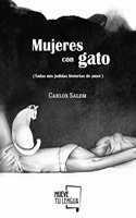Mujeres con gato: (Todas mis jodidas historias de amor)