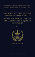 Pleadings, Minutes of Public Sittings and Documents / Mémoires, Procès-Verbaux Des Audiences Publiques Et Documents, Volume 16 (2011)