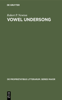 Vowel Undersong: Studies of Vocalic Timbre and Chroneme Patterning in German Lyric Poetry(de Proprietatibus Litterarum. Series Maior)