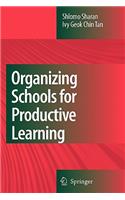 Organizing Schools for Productive Learning