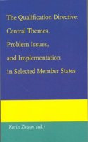 The Qualification Directive: Central Themes, Problem Issues, and Implementation in Selected Member States