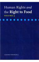 Human Rights and the Right to Food, Volume 3