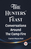 The Hunters' Feast Conversations Around The Camp Fire