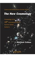 New Cosmology, the - Proceedings of the 16th International Physics Summer School, Canberra