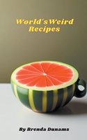 World's Weird Recipes