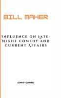 Bill Maher: Influence on Late-Night Comedy and Current Affairs