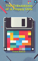 The Tribulations of a Floppy Disk