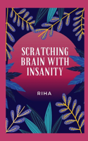 Scratching Brain With Insanity