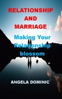 Relationship and Marriage: Making Your Relationship Blossom