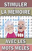 Stimuler La Mémoire Avec Les Mots Mêlés: Pour Adultes et Ado Gros Caractères Avec Solutions - Livre de jeux de 100 Grilles - 1 Grille par page Grand Format A4 - Idée Cadeau Noël pour Grand-