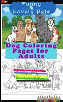 Funny & Lovely Pets- Dog Coloring Pages for Adults