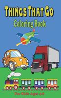 Things That Go Coloring Book For Kids Ages 4-8