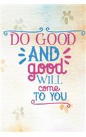 Do Good And Good Will come To You
