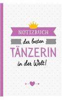 Notizbuch der besten Tänzerin in der Welt: Geschenk für eine Tänzerin - A5 / liniert - Geschenke zum Geburtstag oder Weihnachten