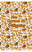 Mon Carnet de Patisseries: Carnet De Recettes Pâtisserie à Remplir - Spécial Gâteaux, Pâtisserie, Viennoiserie, Boulangerie - Préparation et Evaluation des Recettes - Carnet V