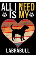All I Need Is My Labrabull: Dog - This is Perfect Cool Funny Humor Gifts For Labrabull Dog Lovers - Best Gift For Mom Dad Father Mother Labrabull Lover - 116 Pages, 6 x 9, Matt