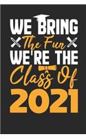 We Bring The Fun We're The Class of 2021