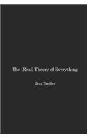 The (Real) Theory of Everything