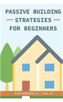 Passive Building Strategies for Beginners