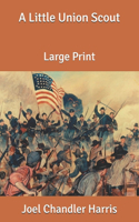 A Little Union Scout: Large Print