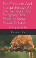 The Complete And Comprehensive Pet Owners Guide On Everything You Need To Know About Kinkajou: Kinkajou As Pet