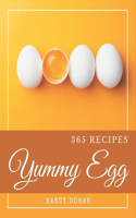 365 Yummy Egg Recipes: Making More Memories in your Kitchen with Yummy Egg Cookbook!