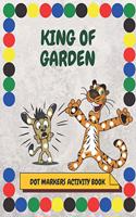 King of Garden: A Dot Markers & Paint Daubers Kids Activity Book: ABC Coloring Book: Learn as you play: Do a dot page a day.