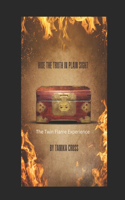 Hide the Truth in Plain Sight: The Twin Flame Experience
