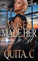 Money Made Her Do It