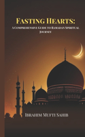 Fasting Hearts: A Comprehensive Guide to Ramadan Spiritual Journey