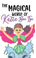 Magical World of Katie Boe Tye