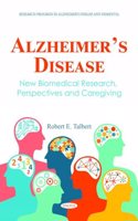 Alzheimerâ€™s Disease: New Biomedical Research, Perspectives and Caregiving (Research Progress in Alzheimerâ€™s Disease and Dementia)