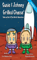Susie & Johnny Grilled Cheese Take An Out of this World Adventure