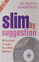 Slim by Suggestion: 10 Easy Steps to Weight Loss without Willpower!