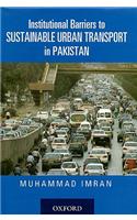 Institutional Barriers to Sustainable Urban Transport in Pakistan