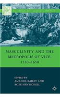 Masculinity and the Metropolis of Vice, 1550-1650