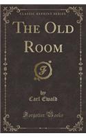 The Old Room (Classic Reprint)