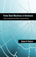 Finite State Machines in Hardware: Theory and Design (with VHDL and SystemVerilog)(The MIT Press)