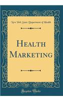 Health Marketing (Classic Reprint)