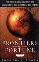 Frontiers of Fortune: Predicting Capital Prospects & Casualties in the Markets of the Future (Financial Times Series)