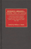 Research Libraries -- Yesterday, Today, and Tomorrow