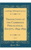 Transactions of the Cambridge Philological Society, 1894-1899, Vol. 4 (Classic Reprint)