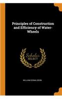 Principles of Construction and Efficiency of Water-Wheels