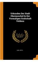 Urkunden Der Stadt Obermoschel In Der Vormaligen Grafschaft Veldenz
