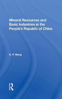 Mineral Resources and Basic Industries in the People's Republic of China